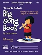The Recorder Fun Book's Big Song Book: Featuring More than Seventy Songs Using Just Six Different Notes The Recorder Fun Book's Big Song Book: Featuring More than Seventy Songs Using Just Six Different Notes