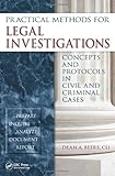 Practical Methods for Legal Investigations: Concepts and Protocols in Civil and Criminal Cases Practical Methods for Legal Investigations: Concepts and Protocols in Civil and Criminal Cases