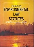 Selected Environmental Law Statutes, 2004-2005, Findley, Farber, 0314151826