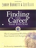 Finding the Career that Fits You: The Companion Workbook to Your Career in Changing Times by Larry Burkett, Lee Ellis