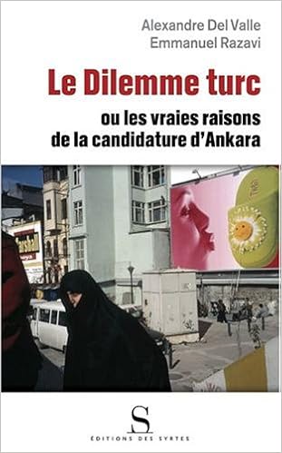 Amazon Fr Le Dilemme Turc Ou Les Vrais Enjeux De La Candidature D Ankara Razavi Emmanuel Del Valle Alexandre Livres Amazon Fr Le Dilemme Turc Ou Les Vrais Enjeux De La Candidature D Ankara Razavi Emmanuel Del Valle Alexandre Livres