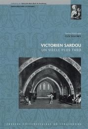 Victorien Sardou, un siècle plus tard