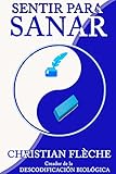 Sentir para Sanar: Tus síntonas revelan tus engranajes secretos (Spanish Edition)