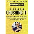 Crushing It!: How Great Entrepreneurs Build Their Business and Influence-and How You Can, Too
