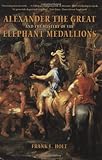 Front cover for the book Alexander the Great and the Mystery of the Elephant Medallions by Frank L. Holt