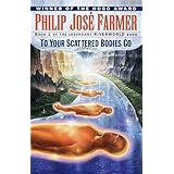 To Your Scattered Bodies Go (Riverworld Saga, Book 1)