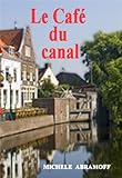 LE CAFÉ DU CANAL  -  Une histoire sentimentale (French Edition)
