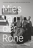 Mies van der Rohe: A Critical Biography, New and Revised Edition by Franz Schulze, Edward Windhorst