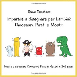 Imparare A Disegnare Per Bambini Dinosauri Pirati E Mostri