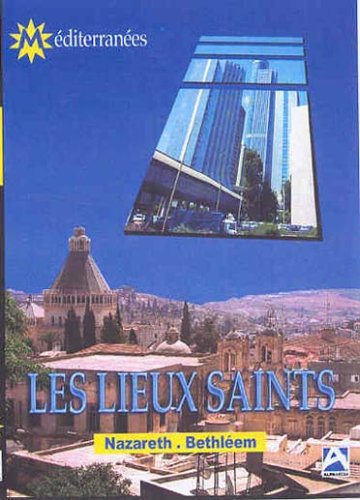 Les Lieux Saints : Nazareth - Bethléeem
