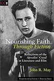 Nourishing Faith Through Fiction: Reflections of the Apostles' Creed in Literature and Film (Communi by 