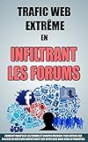Image de Trafic Web Extrême En Infiltrant Les Forums: Comment Manipuler Les Forums Et Groupes Facebook Pour Obtenir Des Milliers De Visiteurs Gratuitement Sur