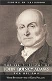 The Bible Lessons of John Quincy Adams for His Son (Profiles in Fatherhood)