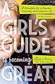 A Girl's Guide to Becoming Great