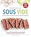 Cooking Sous Vide: Discover the Low-Temperature, Vacuum-Sealed Method for Cooking Perfect Food Ever
