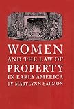 Women and the Law of Property in Early America, Salmon, Marylynn, 0807816876