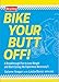 Bike Your Butt Off!: A Breakthrough Plan to Lose Weight and Start Cycling (No Experience Necessary!)