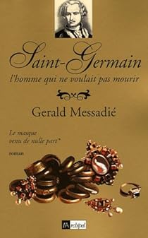 Télécharger Le Comte de Saint-Germain, Tome 1 : Le masque venu de nulle
part PDF Gratuit Gerald Messadié