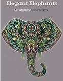 Elegant Elephants: An Adult Coloring Books Featuring Awesome Elephants to Color