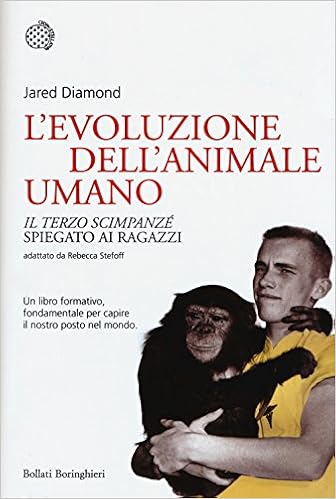 L'evoluzione dell'animale umano. «Il terzo scimpanzé» spiegato ai ragazzi : Diamond, Jared, Stetoff, Rebecca, Frediani, Simonetta: Amazon.it: Libri