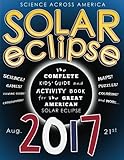 Solar Eclipse 2017: The Complete Kids' Guide and Activity Book for the Great American Solar Eclipse