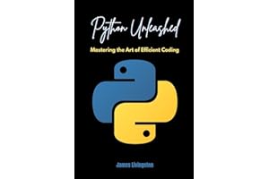 Python Unleashed: Mastering the Art of Efficient Coding