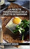 La recette traditionnelle de la galette de sarrasin: Une recette authentique (Gastronomie Bretonne t by Anthony Assas