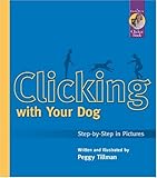 Clicking With Your Dog: Step-By-Step in Pictures (Karen Pryor Clicker Books)