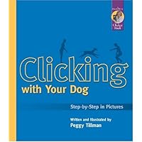 Clicking With Your Dog: Step-By-Step in Pictures (Karen Pryor Clicker Books)