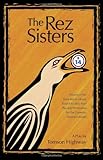 Front cover for the book The Rez Sisters: A Play in Two Acts by Tomson Highway