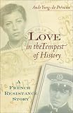 Front cover for the book Love in the Tempest of History: A French Resistance Story by Aude Yung-de Prevaux