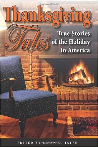 Thanksgiving Tales True Stories Of The Holiday In America Brian D Jaffe 9780982729007 Amazon Com Books