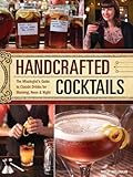 Handcrafted Cocktails: The Mixologist's Guide to Classic Drinks for Morning, Noon & Night