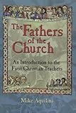 The Fathers of the Church: An Introduction to the