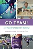 GO TEAM!: The Power of Team In Training by Judy Mansisidor, Dan McCann