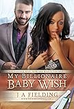 My Billionaire Baby Wish: Pregnancy Romance (A Billionaire BWWM Romance HAH Book 8)