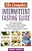 The Complete Intermittent Fasting Guide: Includes The Science of Intermittent Fasting, The Art of Intermittent Fasting & The Ultimate Fasting Diet by Connor Thompson