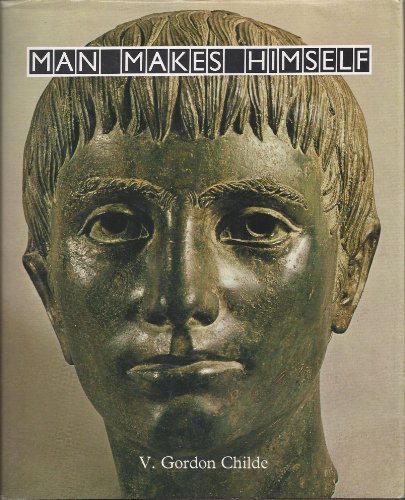 Man Makes Himself by V. Gordon Childe (1981-09-01) by (Hardcover)