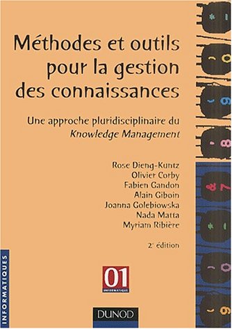 Méthodes et outils pour la gestion des connaissances : Une approche pluridisciplinaire du Knowledge by Rose Dieng, Olivier Corby, Fabien Gandon, Alain Giboin