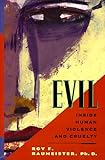 Evil: Inside Human Cruelty and Violence