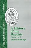 A History of the Baptists - Vol. 1 (Baptist History (Paperback)) by 