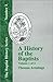 A History of the Baptists - Vol. 1 (Baptist History (Paperback)) by 