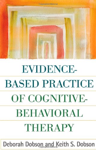 Evidence-Based Practice of Cognitive-Behavioral Therapy, First Edition