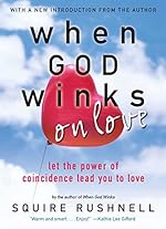When God Winks on Love: Let the Power of Coincidence Lead You to Love (The Godwink Series Book 2)