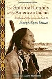The Spiritual Legacy of the American Indian: Commemorative Edition with Letters while Living with Black Elk (Perennial Philosophy Series)