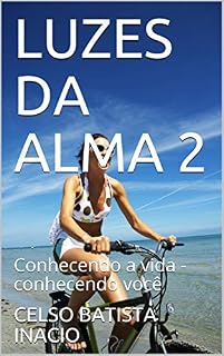 Livro LUZES DA ALMA 2: Conhecendo a vida - conhecendo você