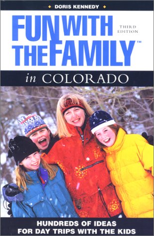 Fun with the Family in Colorado, 3rd: Hundreds of Ideas for Day Trips with the Kids (Fun with the Family Series)
