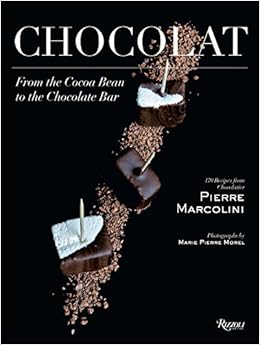Chocolat: From the Cocoa Bean to the Chocolate Bar Chocolat: From the Cocoa Bean to the Chocolate Bar
