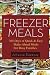 Freezer Meals: 365 Days of Quick & Easy, Make-Ahead Meals For Busy Families