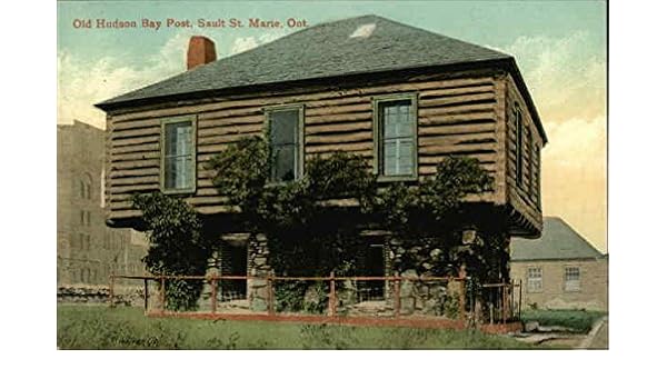 Amazon Com Old Hudson Bay Post Sault Ste Marie Ontario Canada